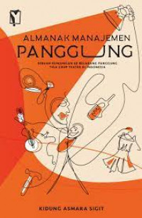 ALMANAK MANAJEMEN PANGGUNG : SEBUAH KUNJUNGAN KE BELAKANG PANGGUNG TIGA GRUP TEATER DI INDONESIA