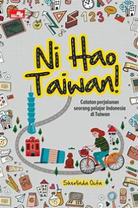 Ni hao Taiwan! : catatan perjalanan seorang pelajar Indonesia di Taiwan