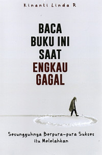 BACA BUKU INI SAAT ENGKAU GAGAL