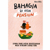 Bahagia Di Usia Pensiun