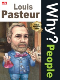 Why? People : Louis Pasteur